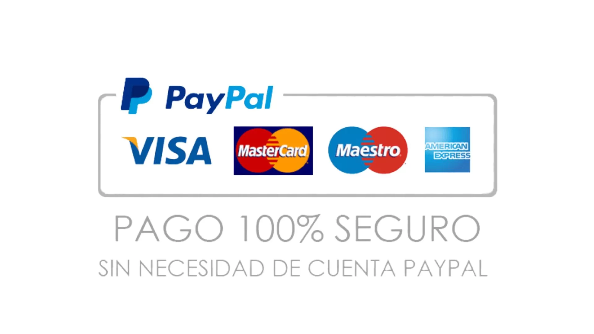 Pago 100% seguro con PayPal, sin necesidad de cuenta: Visa, MasterCard, Maestro y American Express